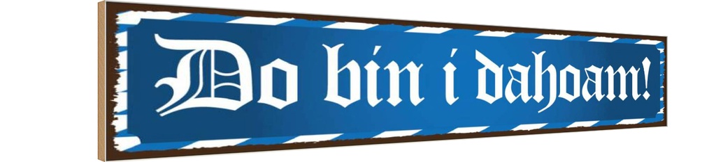 Holzschild 10x46 cm Do Bin I Dahoam Dekoration