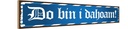 Holzschild 10x46 cm Do Bin I Dahoam Dekoration
