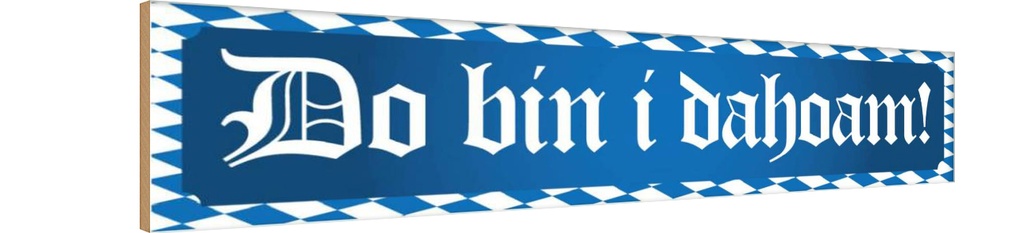 Holzschild 10x46 cm Do Bin I Dahoam Dekoration