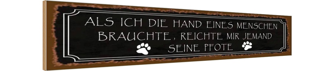 Holzschild 10x46 cm als ich Hand eines Menschen brauchte