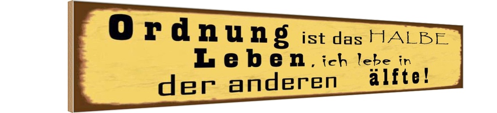 Holzschild 10x46 cm Ordnung ist das halbe Leben Dekoration