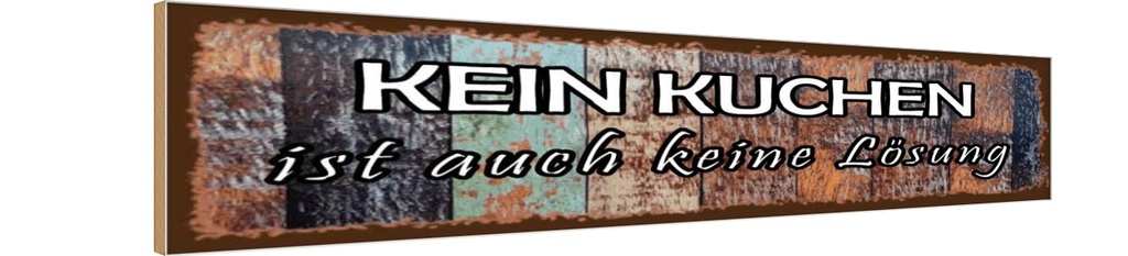Holzschild 10x46 cm kein Kuchen ist keine Lösung Spruch Zitat