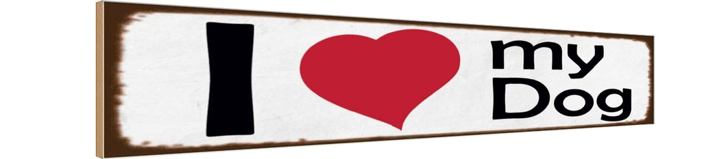 Holzschild 10x46 cm i love my dog Herz Hund Tier Haustier