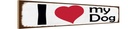 Holzschild 10x46 cm i love my dog Herz Hund Tier Haustier
