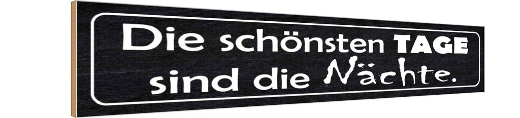 Holzschild 10x46 cm die schönsten Tage sind Nächte Dekoration