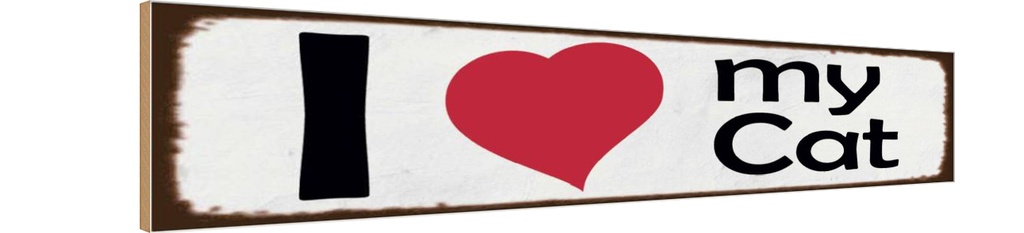 Holzschild 10x46 cm i love my Cat Herz Katze Tier Haustier