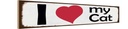 Holzschild 10x46 cm i love my Cat Herz Katze Tier Haustier