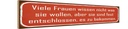 Holzschild 10x46 cm Frauen wissen nicht was wollen Männer