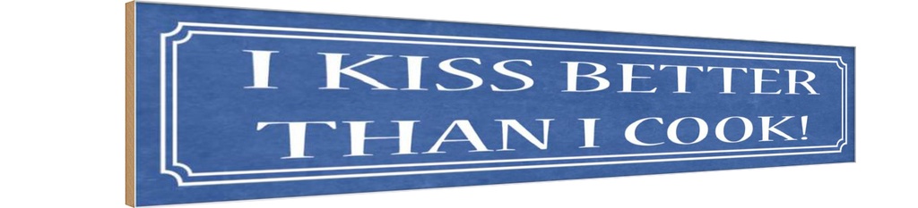 Holzschild 10x46 cm i kiss better than cook Dekoration