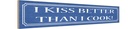 Holzschild 10x46 cm i kiss better than cook Dekoration