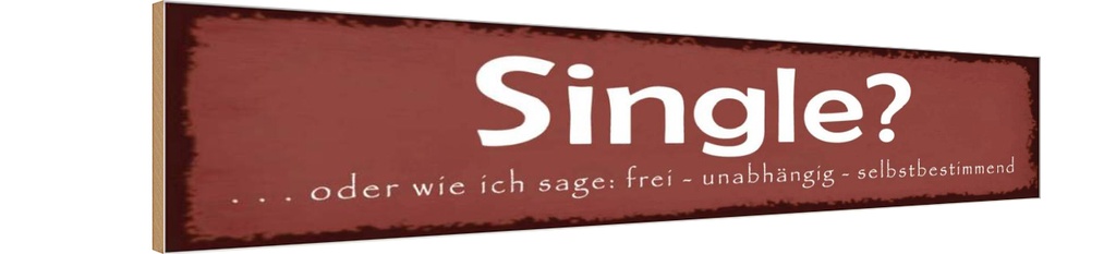 Holzschild 10x46 cm Single oder frei unabhängig Dekoration