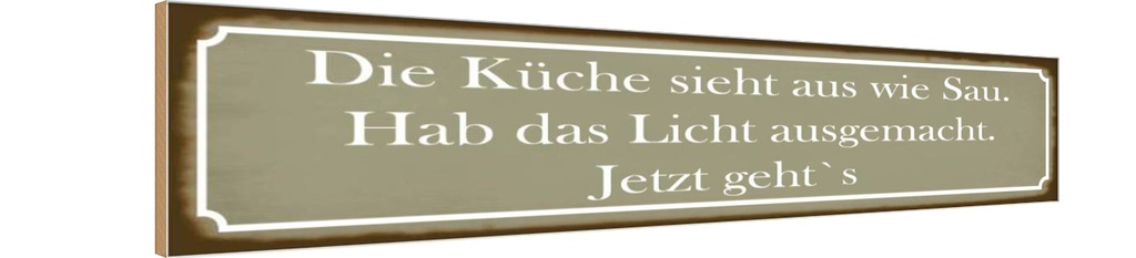 Holzschild 10x46 cm die Küche sieht aus wie Sau Kochen