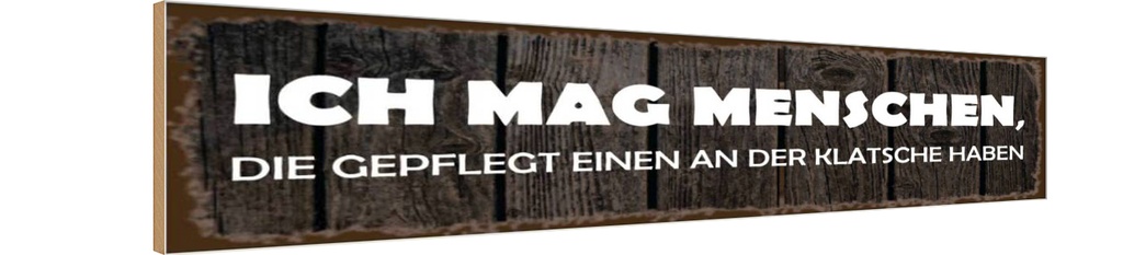 Holzschild 10x46 cm ich mag Menschen die gepflegt Essen Trinken