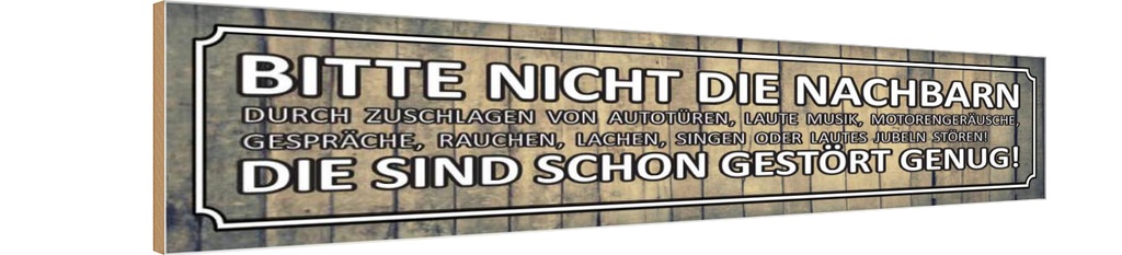 Holzschild 10x46 cm bite nicht die Nachbarn stören