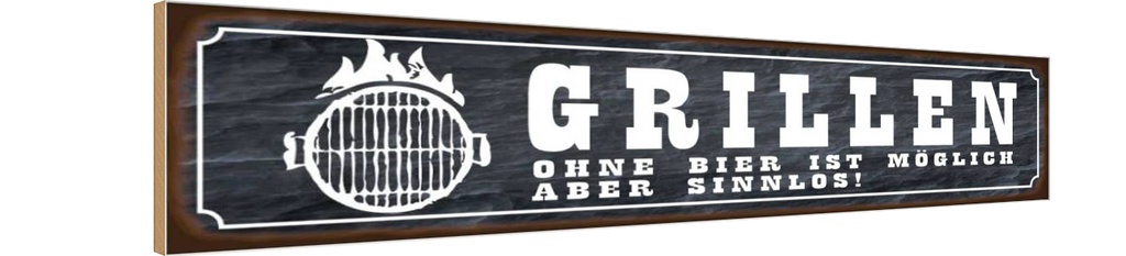 Holzschild 10x46 cm Grillen ohne Bier ist möglich Essen Trinken
