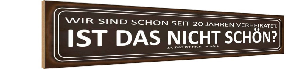 Holzschild 10x46 cm wir seit 20 Jahren verheiratet Familie Freunde