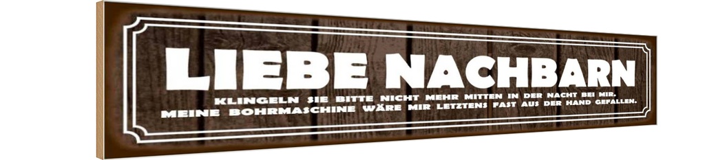 Holzschild 10x46 cm liebe Nachbarn klingeln Sie Dekoration