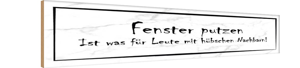 Holzschild 10x46 cm Fenster putzen ist was für Leute Spruch Zitat