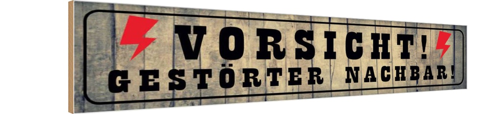 Holzschild 10x46 cm Vorsicht gestörter Nachbar Warnschild Hinweisschild