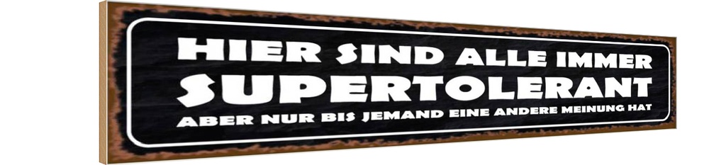 Holzschild 10x46 cm sind alle immer supertolerant Dekoration