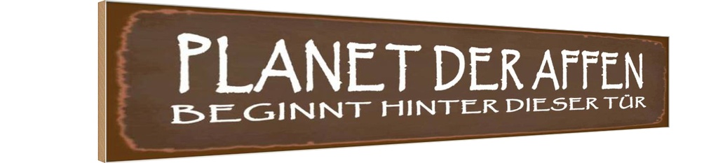 Holzschild 10x46 cm Planet der Affen beginnt hinter Dekoration