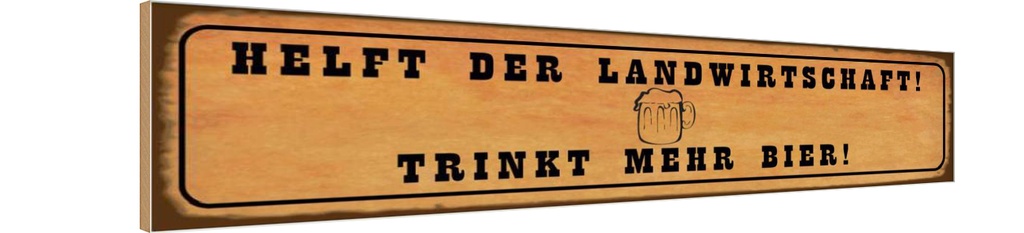 Holzschild 10x46 cm helft Landwirtschaft trinkt Bier Spruch Zitat