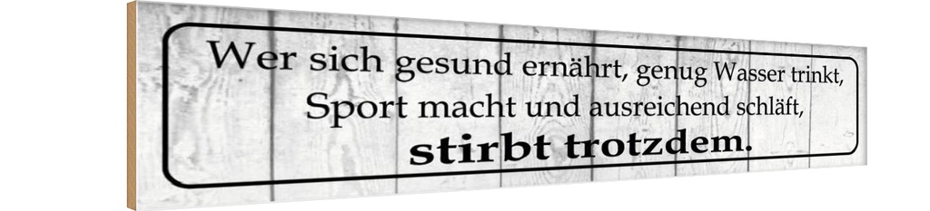 Holzschild 10x46 cm wer sich gesund ernährt Spruch Zitat