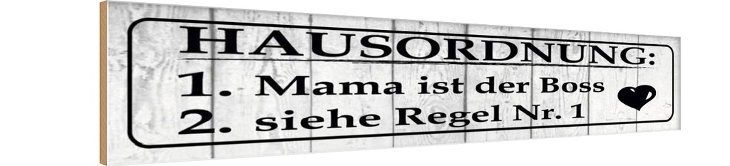 Holzschild 10x46 cm Hausordnung Mama ist der Boss Spruch Zitat