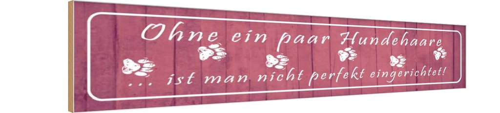 Holzschild 10x46 cm ohne Hundehaare nicht perfekt Spruch Zitat