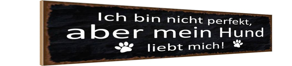 Holzschild 10x46 cm aber mein Hund liebt mich Spruch Zitat