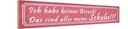 Holzschild 10x46 cm das sind alles meine Schuhe Spruch Zitat