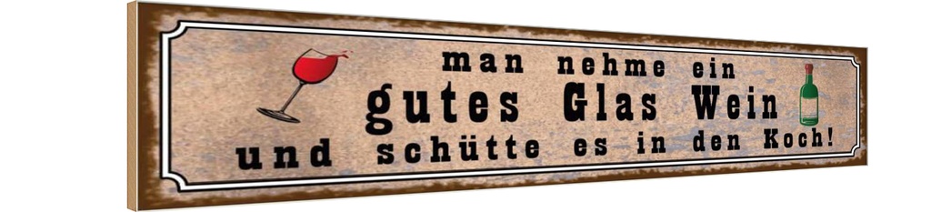 Holzschild 10x46 cm man nehme ein gutes Glas Wein Spruch Zitat