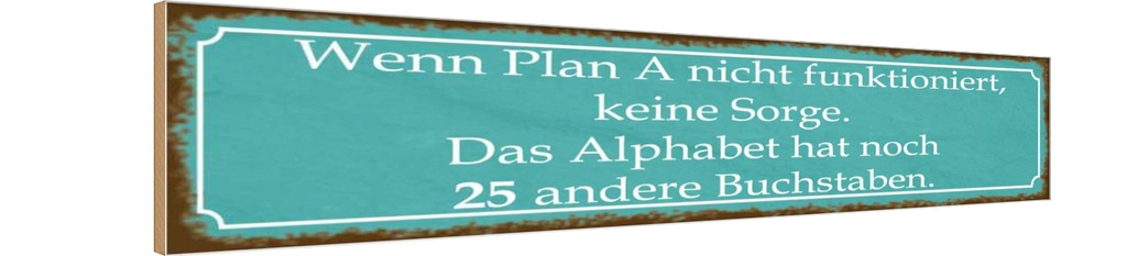 Holzschild 10x46 cm wenn Plan A nicht funktioniert Spruch Zitat