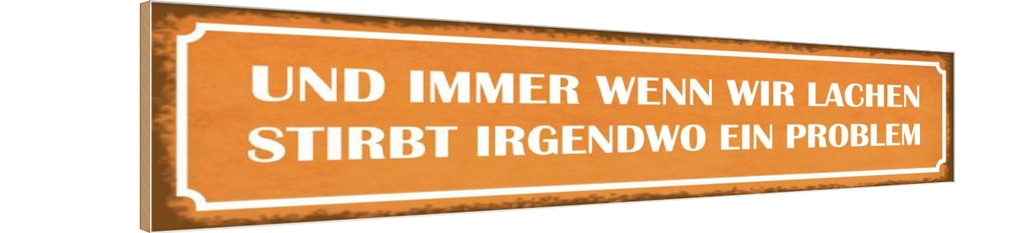Holzschild 10x46 cm wenn wir lachen stirbt Problem Spruch Zitat
