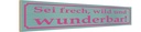 Holzschild 10x46 cm sei frech wild und wunderbar Spruch Zitat