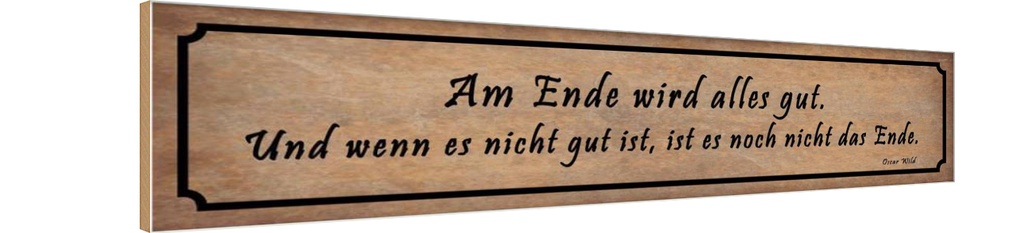 Holzschild 10x46 cm Am Ende wird alles gut und wenn