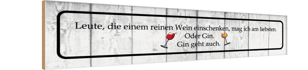 Holzschild 10x46 cm Leute die einem Wein einschenken Spruch Zitat