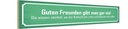 Holzschild 10x46 cm guten Freunden gibt man gar nix Spruch Zitat