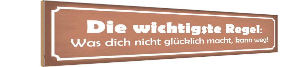 Holzschild 10x46 cm was nicht glücklich macht Dekoration