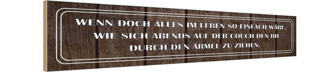 Holzschild 10x46 cm wenn doch alles so einfach wäre Spruch Zitat