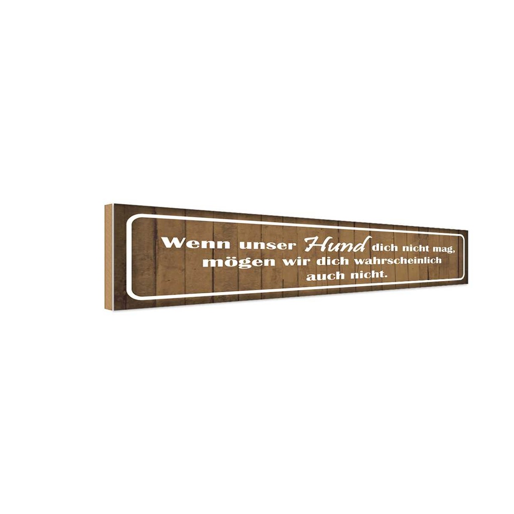 Holzschild 10x46 cm wenn unser Hund dich nicht mag Tier Haustier
