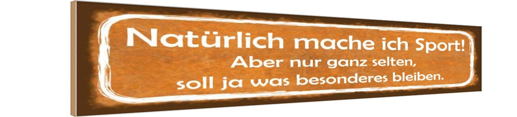 Holzschild 10x46 cm natürlcih mache ich Sport selten Spruch Zitat