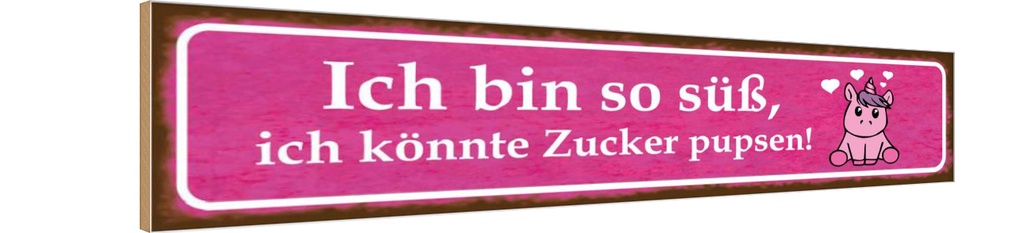 Holzschild 10x46 cm ich bin so süß Zucker pupsen Spruch Zitat