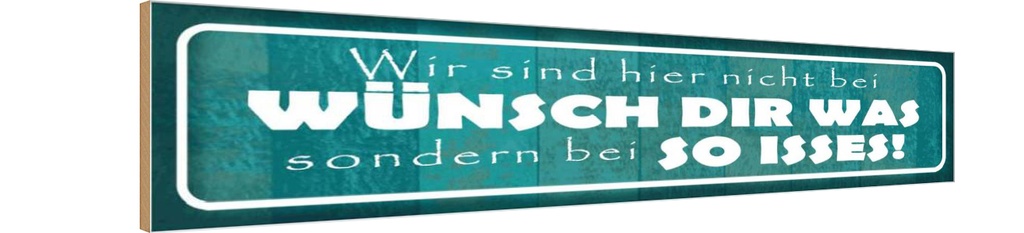 Holzschild 10x46 cm wir nicht bei Wünsch Dir Was Spruch Zitat