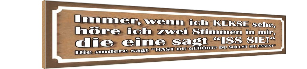 Holzschild 10x46 cm wenn ich Kekse sehe zwei Stimmen Spruch Zitat