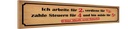 Holzschild 10x46 cm arbeite für 2 verdiene für 1/2