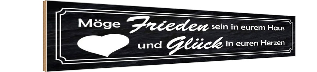 Holzschild 10x46 cm Frieden im Haus Glück in Herzen Spruch Zitat