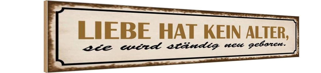 Holzschild 10x46 cm Liebe hat kein Alter sie wird Dekoration
