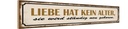 Holzschild 10x46 cm Liebe hat kein Alter sie wird Dekoration