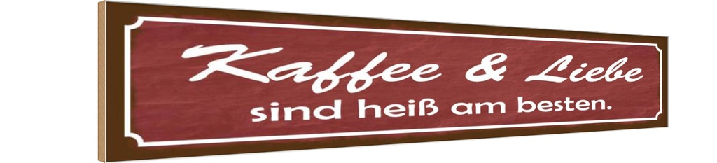 Holzschild 10x46 cm Kaffee Liebe sind heiß am besten Spruch Zitat